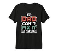 If Dad Can't Fix It No One Can Maglietta Premium