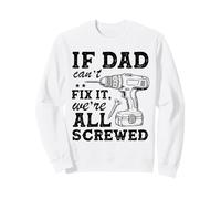 If Dad Can't Fix It We're all Screwed Funny Dad Mechanic Felpa