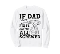 If Dad Can't Fix It We're all Screwed Funny Dad Mechanic Felpa