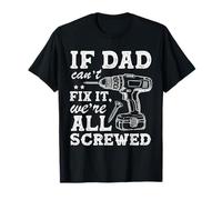 If Dad Can't Fix It We're all Screwed Funny Dad Mechanic Maglietta