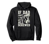If Dad Can't Fix It We're all Screwed Funny Handyman Felpa con Cappuccio