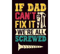 If Dad Can't Fix It We're All Screwed Notebook: Daddy Fix It Journal