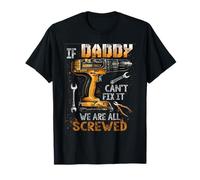 If Daddy Can't Fix It We're all Screwed - Festa del papà Maglietta