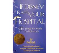 If Disney Ran Your Hospital: 9 1/2 Things You Would Do Differently