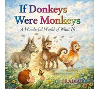 IF DONKEYS WERE MONKEYS: A WONDERFUL WORLD OF WHAT IFS