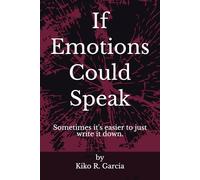 If Emotions Could Speak: Sometimes it's easier to just write it down.