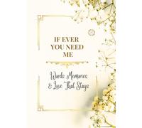 IF EVER YOU NEED ME: Wors, Memories & Love That Stays