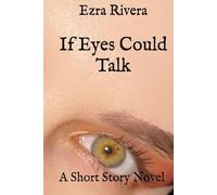 If Eyes Could Talk: A Short Story Novel