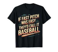 If Fast Pitch Was Easy They'd Call It Baseball |- Maglietta