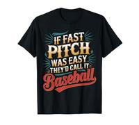 If Fast Pitch Was Easy They'd Call It Baseball - Maglietta