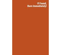 If Found, Burn Immediately!: Ctrl + Alt + Del Journal: A Reboot for Overworked Humans