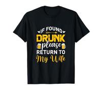 If Found Drunk Please Return To My Wife Divertente Birra Bere Maglietta