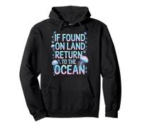 If Found On Land Return To The Ocean Felpa con Cappuccio