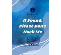 If Found, Please Don’t Hack Me-Password Tracker Notebook: A Simple Organizer for Websites, Emails & Apps