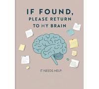 If Found, Please Return to My Brain: It Needs Help