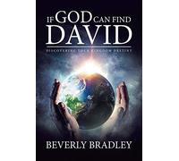 If god can find david: discovering your kingdom destiny - Beverly Bradley