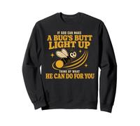 If God Can Make A Bug’s Butt Light Up Christian Funny Felpa