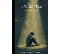 If God Is With Me, Why Am I Still Anxious?: Finding Peace When Faith and Fear Coexist