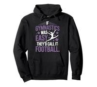 If Gymnastics Was Easy They'd Call It Football Felpa con Cappuccio