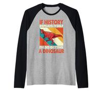 If History Repeats Itself Getting A Dinosaur Xenotarsosaurus Maglia con Maniche Raglan