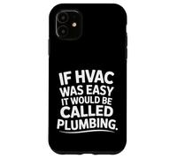 If HVAC Was Easy It Would Be Called Plumbing |- Custodia per iPhone 11