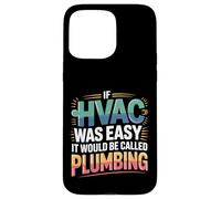 If HVAC Was Easy It Would Be Called Plumbing |- Custodia per iPhone 15 Pro Max