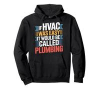 If HVAC Was Easy It Would Be Called Plumbing - Felpa con Cappuccio