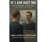 If I Am Not Me: Recovering Your Ego (The Secret To Flying)