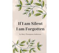 If I am Silent I am Forgotten