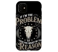 If I Am The Problem Then You Might Be The Reason Cowboy Custodia per iPhone 11