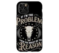 If I Am The Problem Then You Might Be The Reason Cowboy Custodia per iPhone 11 Pro