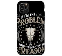 If I Am The Problem Then You Might Be The Reason Cowboy Custodia per iPhone 11 Pro Max