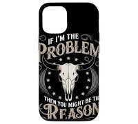 If I Am The Problem Then You Might Be The Reason Cowboy Custodia per iPhone 12/12 Pro