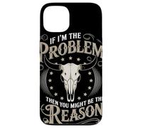 If I Am The Problem Then You Might Be The Reason Cowboy Custodia per iPhone 13