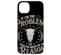 If I Am The Problem Then You Might Be The Reason Cowboy Custodia per iPhone 14 Plus