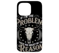 If I Am The Problem Then You Might Be The Reason Cowboy Custodia per iPhone 14 Pro Max