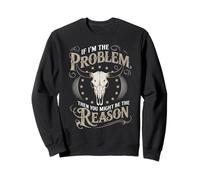 If I Am The Problem Then You Might Be The Reason Cowboy Felpa