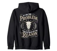 If I Am The Problem Then You Might Be The Reason Cowboy Felpa con Cappuccio