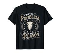 If I Am The Problem Then You Might Be The Reason Cowboy Maglietta
