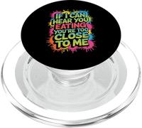 If I Can Hear You Eating You're Too Close To Me - PopSockets PopGrip per MagSafe