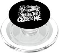 If I Can Hear You Eating You're Too Close To Me |- PopSockets PopGrip per MagSafe