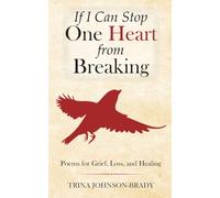 If I Can Stop One Heart From Breaking: Poems for Grief, Loss, and Healing