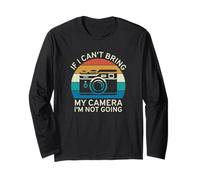 "If I Can't Bring My Camera I'm Not Going Photographer Funny Maglia a Manica