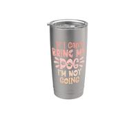 If I Can't Bring My Dog I'm Not Going Bicchiere termico in acciaio inox doppia parete