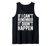 If I Can't Remember It Didn't Happen Humor Meme Uomini Donne Canotta