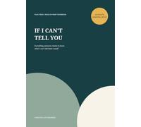 If I Can't Tell You: Everything Someone Needs to Know When I Can't Tell Them Myself - A practical life organizer