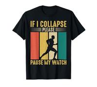 If I Collapse Please Pause My Watch Maglietta