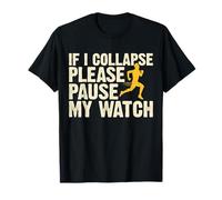 If I Collapse Please Pause My Watch Maglietta
