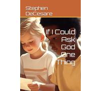 If I Could Ask God One Thing