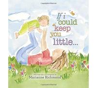 If I Could Keep You Little...